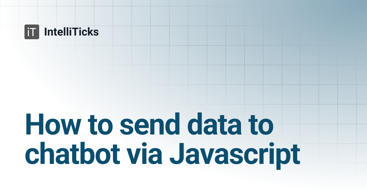 How to send data to chatbot via Javascript | IntelliTicks